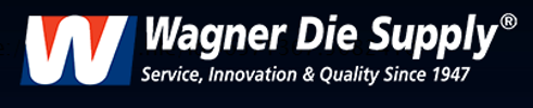 Wagner Die Supply (tel.: 800-423-4478, 800-262-4695, 800-334-7914)